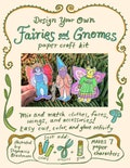 Design Your Own Fairies & Gnomes - paper craft kit - cut, color, and glue paper dolls set, creative, diy project, woodland fairy magic